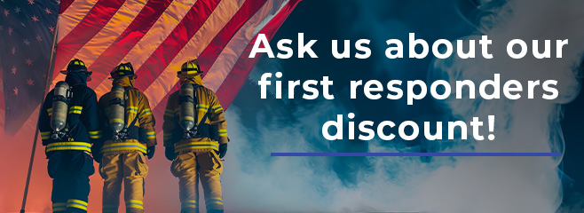 Ask us first responders discount!